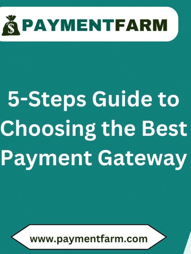5-Steps Guide to Choosing the Best Payment Gateway